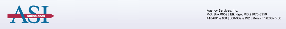 Agency Services, Inc. P.O. Box 8959, Elkridge, MD 21075. Phone 410-691-9100 or 800-339-9192. Hours Monday through Friday, 8:30am to 5:00pm.
